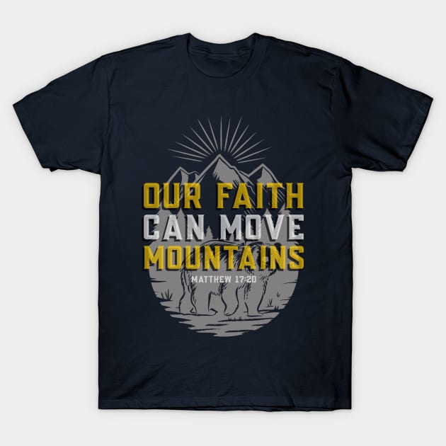 Matthew 17:20 Bible Verse Our Faith Can Move Mountains - Christian T-Shirt by ChristianShirtsStudios